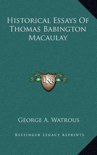 Historical Essays of Thomas Babington Macaulay