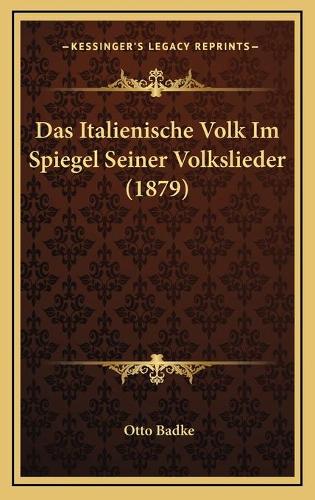 Das Italienische Volk Im Spiegel Seiner Volkslieder (1879)