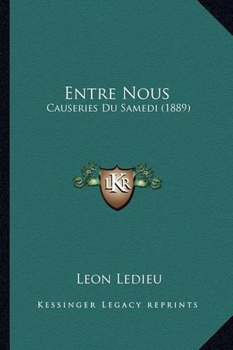 Entre Nous: Causeries Du Samedi (1889)(French)