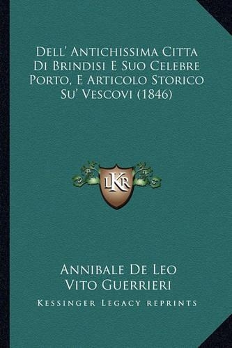Dell' Antichissima Citta Di Brindisi E Suo Celebre Porto, E Articolo Storico Su' Vescovi (1846)