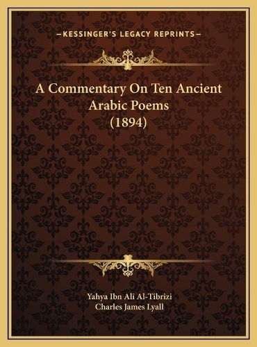 A Commentary On Ten Ancient Arabic Poems (1894)