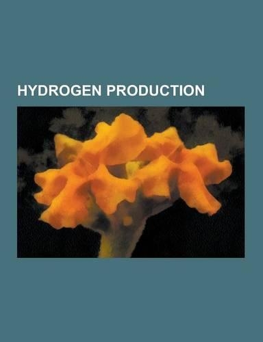 Hydrogen Production: Electrolysis, Anaerobic Digestion, Water Splitting, Microbial Fuel Cell, Biohydrogen, Electrolysis of Water, Artificia(English)