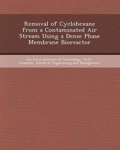 Removal of Cyclohexane from a Contaminated Air Stream Using a Dense Phase Membrane Bioreactor