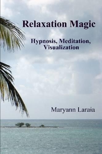 Relaxation Magic - Hypnosis, Meditation, Visualization