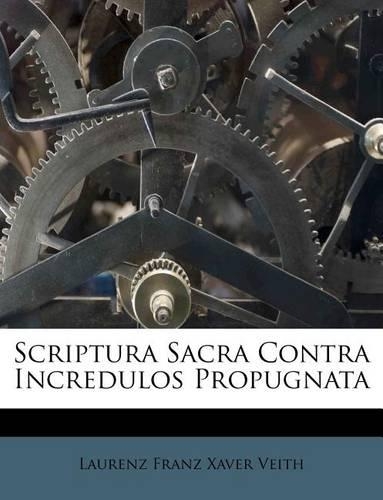 Scriptura Sacra Contra Incredulos Propugnata