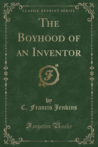 The Boyhood of an Inventor (Classic Reprint)