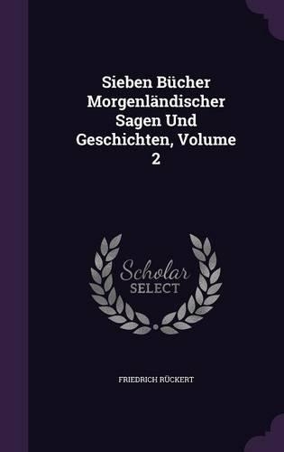 Sieben Bücher Morgenländischer Sagen Und Geschichten, Volume 2: (English)