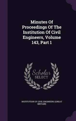 Minutes of Proceedings of the Institution of Civil Engineers, Volume 143, Part 1
