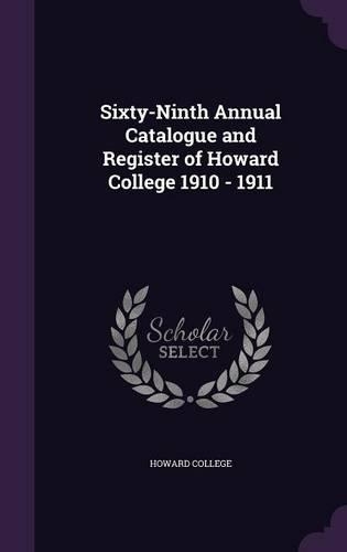 Sixty-Ninth Annual Catalogue and Register of Howard College 1910 - 1911: (English)