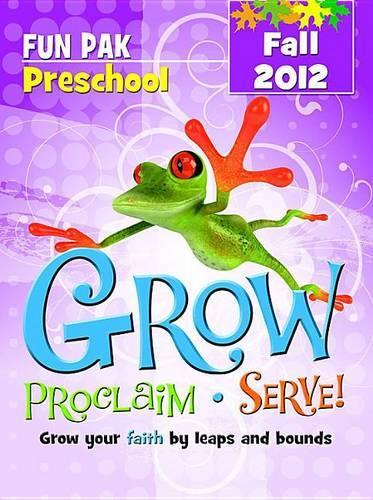 Grow, Proclaim, Serve! Preschool Fun Pak Fall 2012