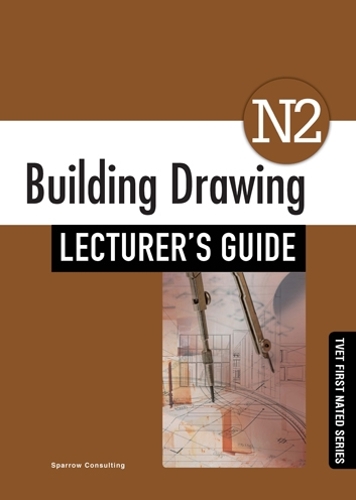 Building Drawing N2 Lecturer's Guide