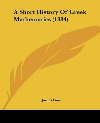 A Short History Of Greek Mathematics (1884): (English)