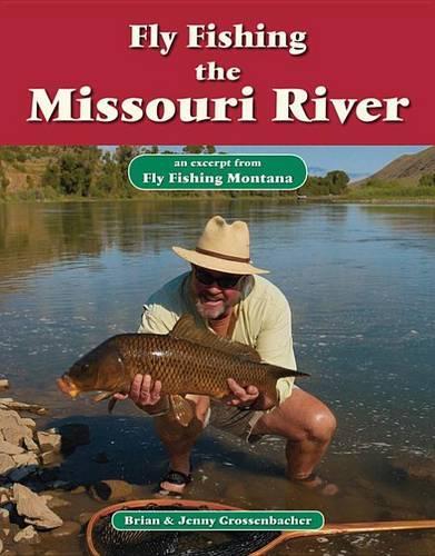 Fly Fishing the Missouri River: An Excerpt from Fly Fishing Montana