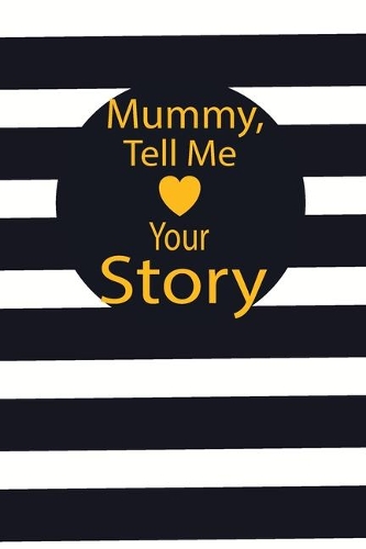 mummy, tell me your story