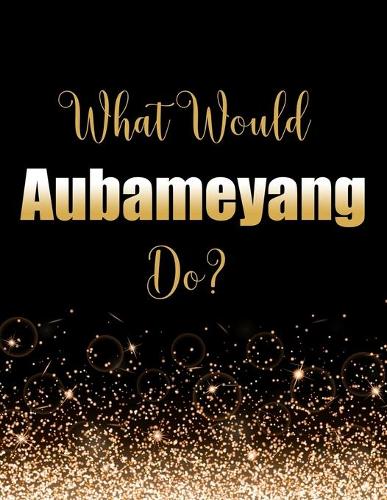 What Would Aubameyang Do?