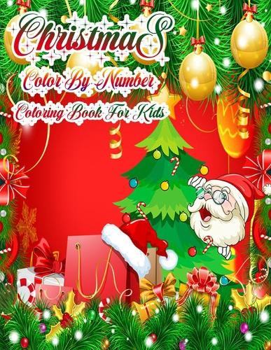 Christmas Color By Number Coloring Book For Kids: 50 Color By Numbers Christmas Coloring Pages for Kids