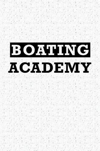 Boating Academy: A 6x9 Inch Matte Softcover Journal Notebook with 120 Blank Lined Pages