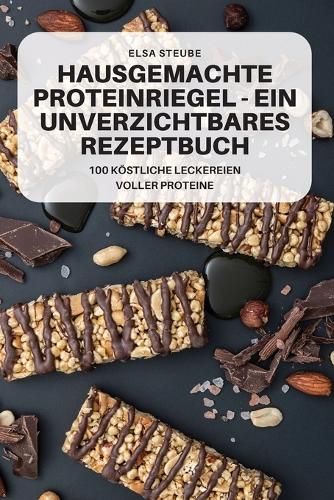 Hausgemachte Proteinriegel - Ein Unverzichtbares Rezeptbuch