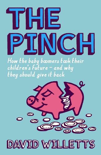The Pinch: How the Baby Boomers Took Their Children's Future - And Why They Should Give It Back