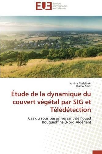 Étude de la Dynamique Du Couvert Végétal Par Sig Et Télédétection