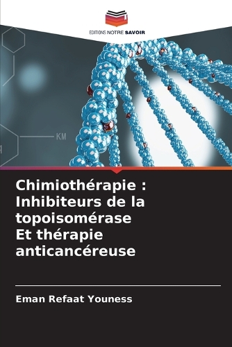 Chimiothérapie: Inhibiteurs de la topoisomérase Et thérapie anticancéreuse
