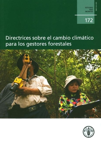 Climate Change Guidelines for Forest Managers: Spanish Edition(FAO Forestry Papers)