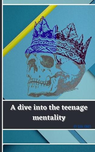 A dive into the teenage mentality