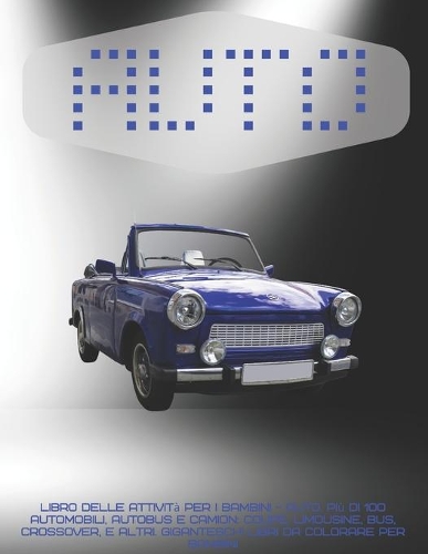 Libro delle attività per i bambini - Auto. Più di 100 automobili, autobus e camion
