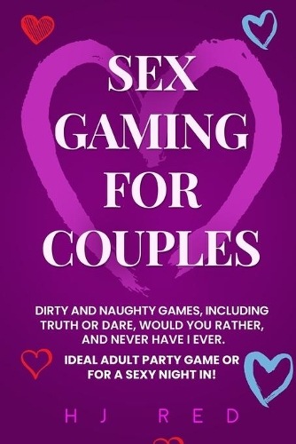 Sex Gaming For Couples: Dirty and Naughty Games, Including Truth or Dare, Would You Rather, and Never Have I Ever. Ideal Adult Party Game Or For A Sexy Night In!