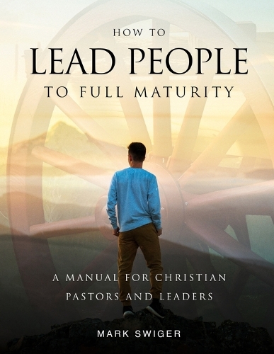 How to Lead People to Full Maturity