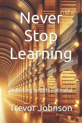 Never Stop Learning