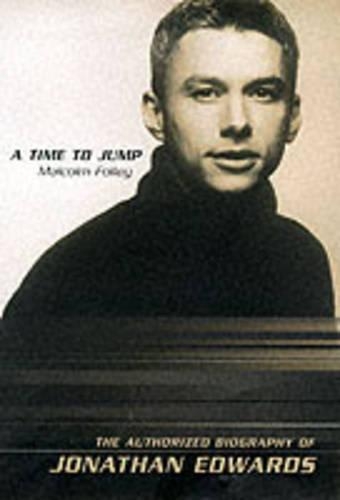 A Time to Jump: The Authorised Biography of Jonathan Edwards