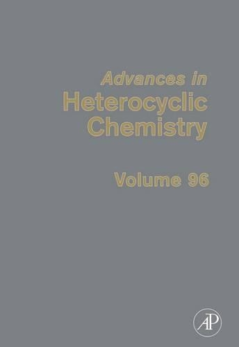 Advances in Heterocyclic Chemistry,: (96 Advances in Heterocyclic Chemistry)