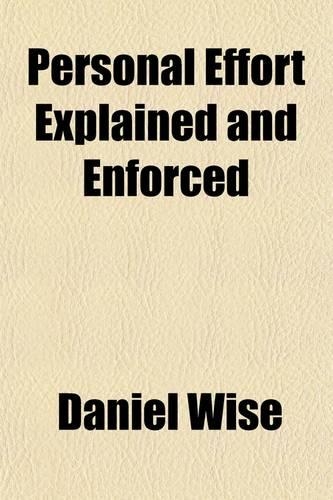 Personal Effort Explained and Enforced; A Sermon Preached at Eastham Camp-Meeting, August 14, 1840