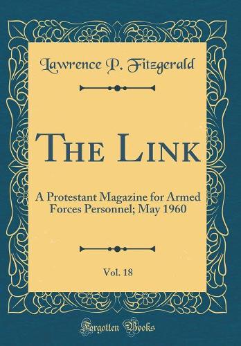The Link, Vol. 18: A Protestant Magazine for Armed Forces Personnel; May 1960 (Classic Reprint)