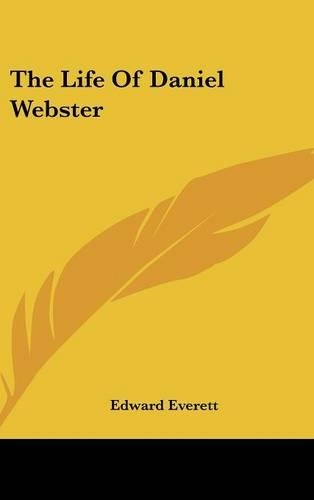 The Life Of Daniel Webster