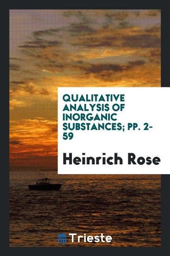 Qualitative Analysis of Inorganic Substances; Pp. 2-59