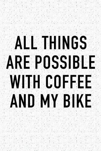 All Things Are Possible with Coffee and My Bike