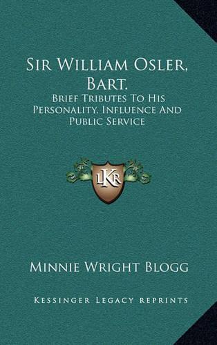 Sir William Osler, Bart.