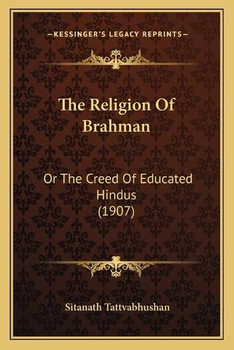 The Religion Of Brahman: Or The Creed Of Educated Hindus (1907)(English)