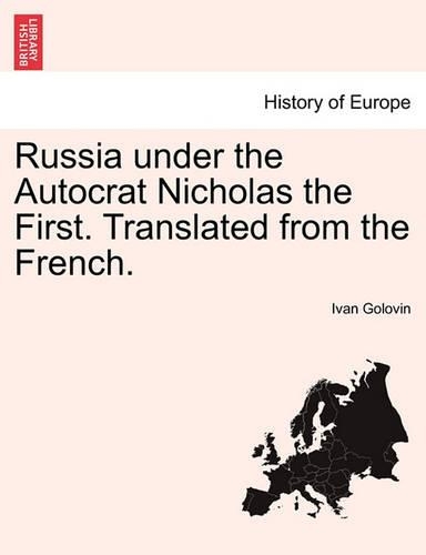 Russia under the Autocrat Nicholas the First. Translated from the French.: (English)