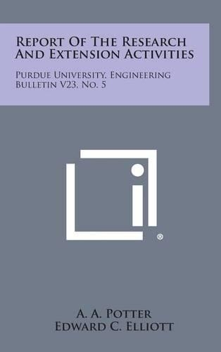 Report of the Research and Extension Activities: Purdue University, Engineering Bulletin V23, No. 5