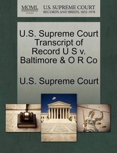 U.S. Supreme Court Transcript of Record U S V. Baltimore & O R Co: (English)