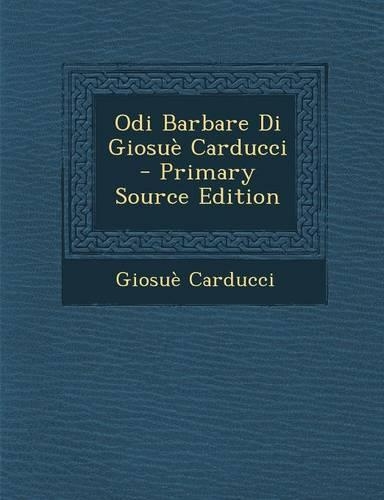 Odi Barbare Di Giosue Carducci: (Italian)