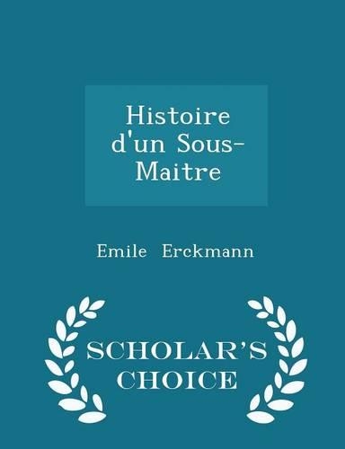 Histoire d'Un Sous-Maitre - Scholar's Choice Edition