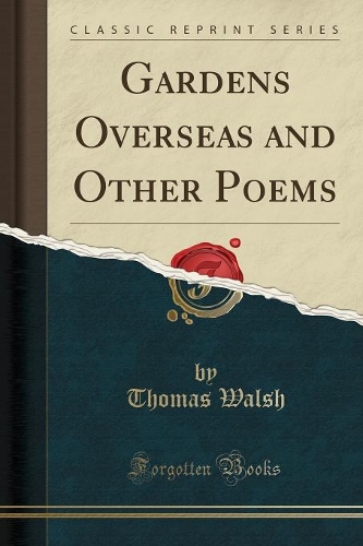 Gardens Overseas and Other Poems (Classic Reprint): (English)