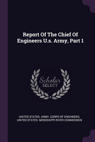 Report Of The Chief Of Engineers U.s. Army, Part 1