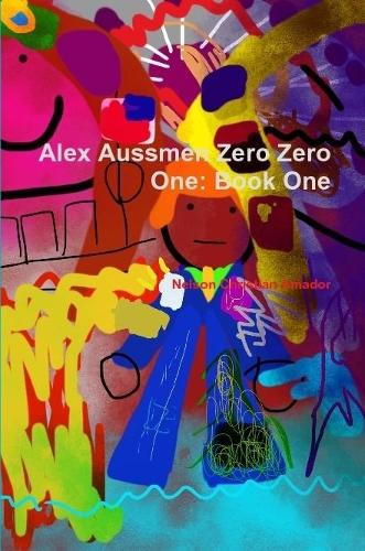 Alex Aussmen Zero Zero One: Book One
