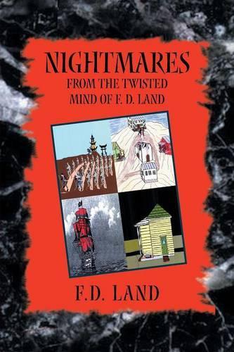Nightmares Book VIII: From the Twisted Mind of F. D. Land(English)