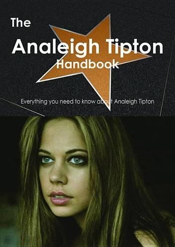 The Analeigh Tipton Handbook - Everything You Need to Know about Analeigh Tipton
